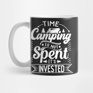 Time Camping Is Not Spent It's Invested | Outdoor Camping Enthusiast | Camping is Therapy Mug